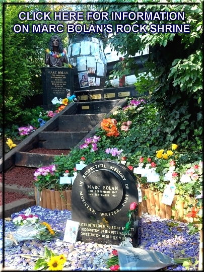 CLICK HERE - FOR INFORMATION ON MARC BOLAN'S ROCK SHRINE, BARNES, SW LONDON
